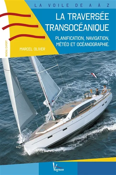 La traversée transocéanique : planification, navigation, météo et océanographie : niveau expert