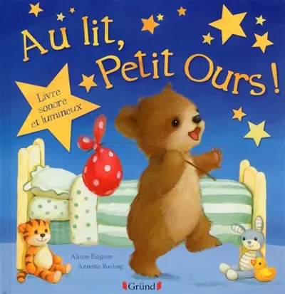 Au lit, Petit Ours ! : livre sonore et lumineux