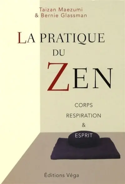 La pratique du zen : corps, respiration & esprit