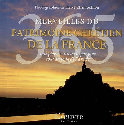 365 merveilles du patrimoine chrétien de la France : une photo et un texte par jour tout au long de l'année
