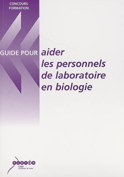 Guides pour aider les personnels de laboratoire en biologie : pour leurs concours et dans leurs fonctions