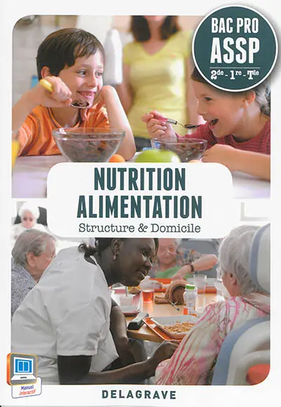 Nutrition, alimentation : structure & domicile : bac pro ASSP, 2de, 1re, terminale