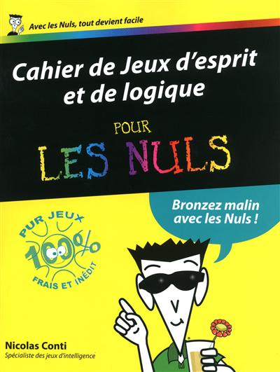 Cahier de jeux d'esprit et de logique pour les nuls : bronzez malin avec les nuls !