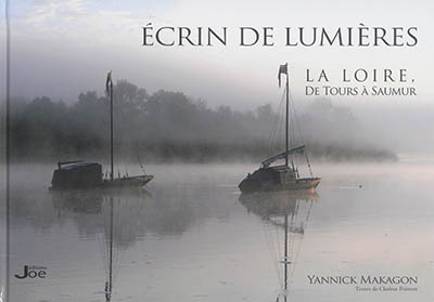 Ecrin de lumières : la Loire, de Tours à Saumur