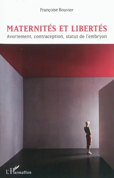 Maternités et libertés : avortement, contraception, statut de l'embryon