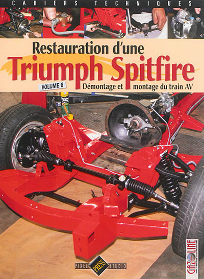 Restauration d'une Triumph Spitfire. Vol. 6. Démontage et montage du train AV