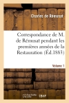 Correspondance de M. de Rémusat pendant les premières années de la Restauration. Volume 1