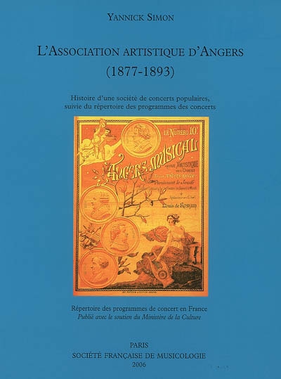 L'Association artistique d'Angers (1877-1893) : histoire d'une société de concerts populaires, suivie du répertoire des programmes des concerts