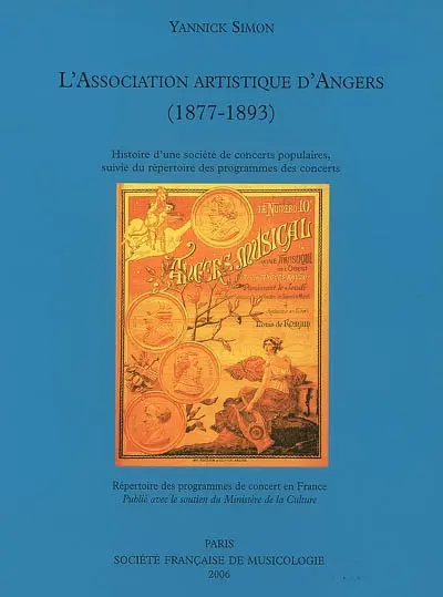 L'Association artistique d'Angers (1877-1893) : histoire d'une société de concerts populaires, suivie du répertoire des programmes des concerts
