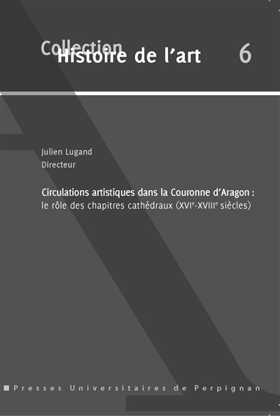 Circulations artistiques dans la couronne d'Aragon : le rôle des chapitres cathédraux  (XVIe-XVIIIe siècles)