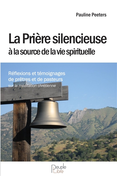 La prière silencieuse à la source de la vie pastorale : réflexions et témoignages de prêtres et de pasteurs sur la méditation chrétienne