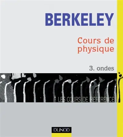 Cours de physique de Berkeley. Vol. 3. Ondes