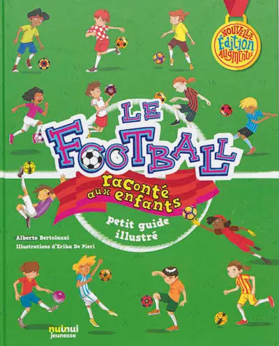 Le football raconté aux enfants : petit guide illustré