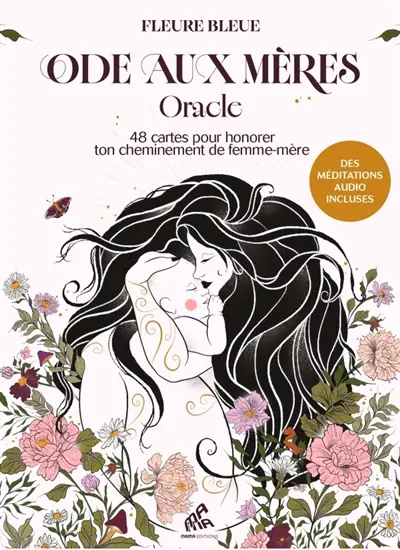 Ode aux mères : oracle : 48 cartes pour honorer ta féminité transformée