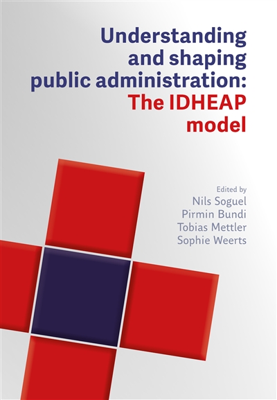 Understanding and shaping public administration : the IDHEAP model