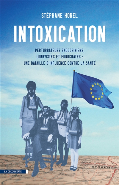 Intoxication : perturbateurs endocriniens, lobbyistes et eurocrates : une bataille d'influence contre la santé