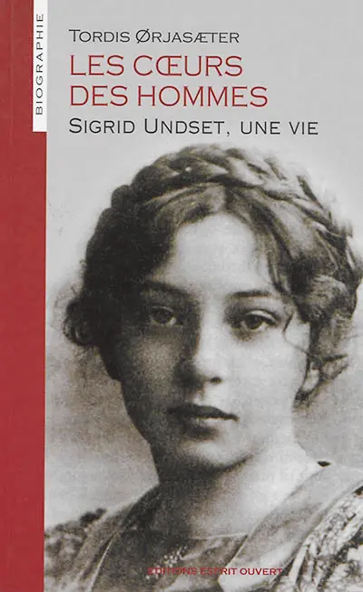 Les coeurs des hommes : Sigrid Undset, une vie