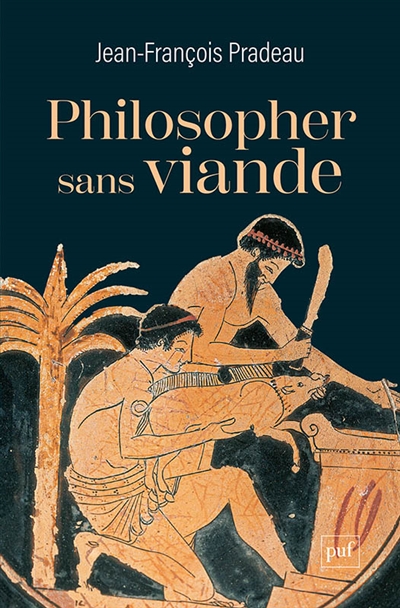 Philosopher sans viande : l'abstinence de la chair dans l'Antiquité