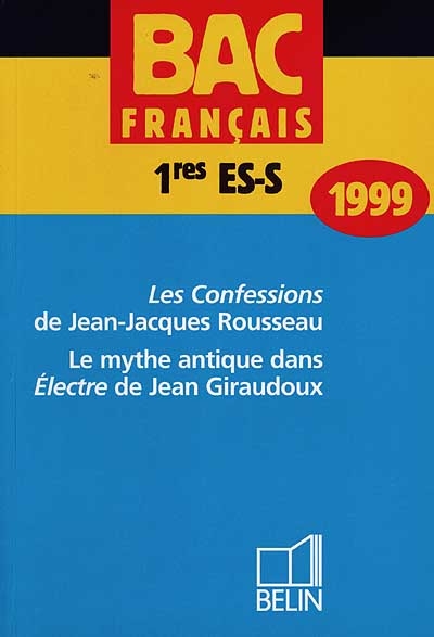Bac français, 1res ES-S, 1999 : Les Confessions de Jean-Jacques Rousseau, Le mythe antique dans Electre de Jean Giraudoux