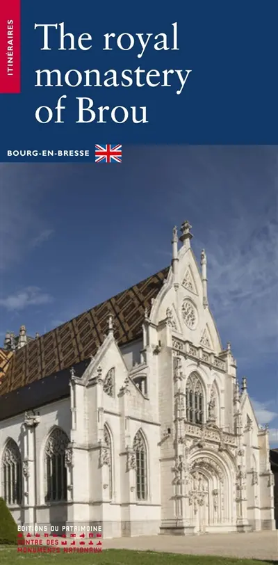 The royal monastery of Brou : Bourg-en-Bresse