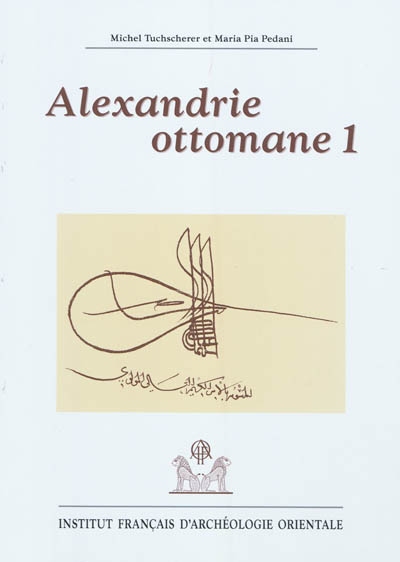 Alexandrie ottomane. Vol. 1