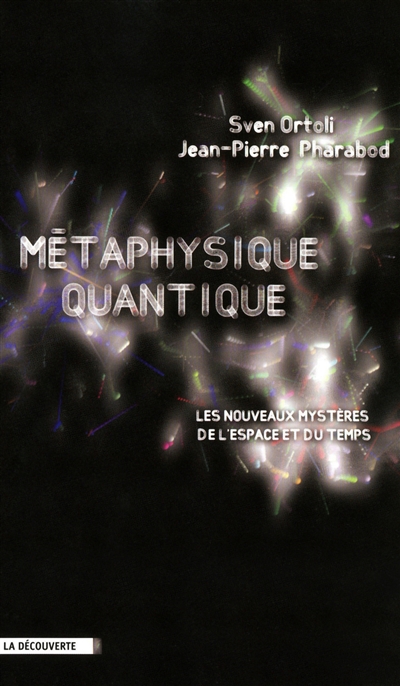 Métaphysique quantique : les nouveaux mystères de l'espace et du temps