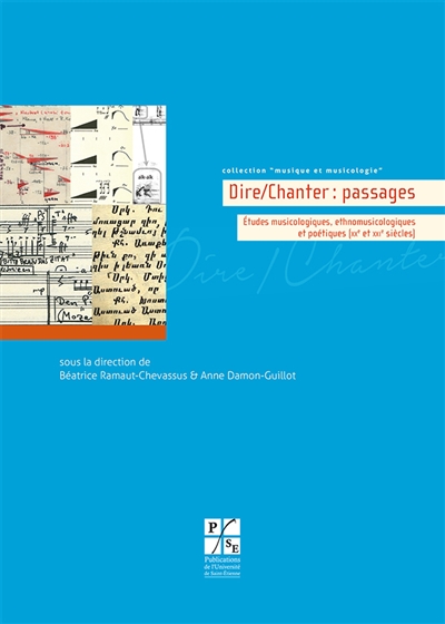 Dire-chanter : passages : études musicologiques, ethnomusicologiques et poétiques (XXe et XXIe siècles)