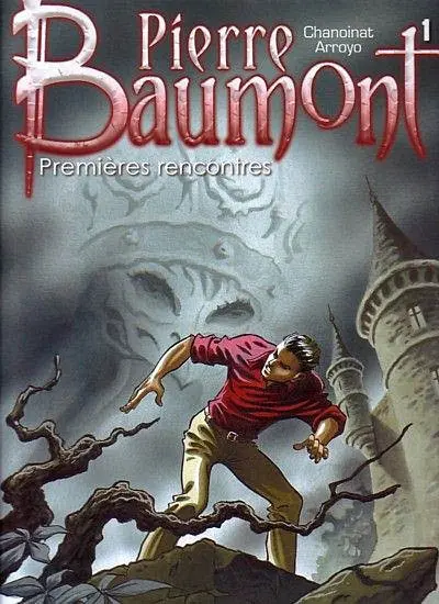 Pierre Baumont. Vol. 1. Premières rencontres