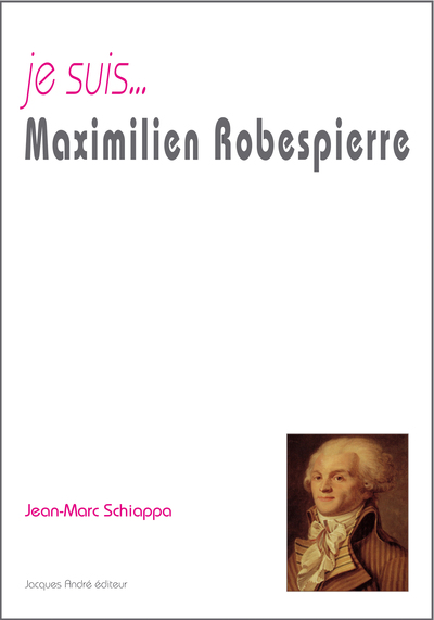 Je suis... Maximilien Robespierre