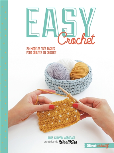 Easy crochet : 20 modèles très faciles pour débuter en crochet