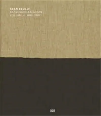 Sean Scully Catalogue Raisonné of the Paintings. Volume 2 1980-1989