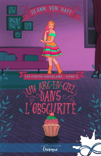 Un arc-en-ciel dans l'obscurité : Les Contes d'Aucelaire, T3