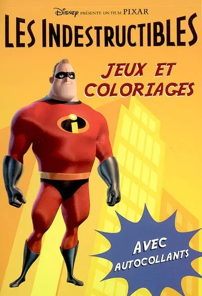 Les Indestructibles. Vol. 2004. Jeux et coloriages
