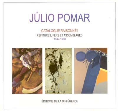 Julio Pomar, catalogue raisonné. Vol. 1. Peintures, fers et assemblages : 1942-1968