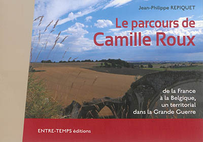 Le parcours de Camille Roux : de la France à la Belgique, un territorial dans la Grande Guerre