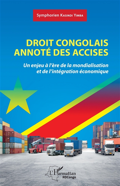 Droit congolais annoté des accises : un enjeu à l'ère de la mondialisation et de l'intégration économique