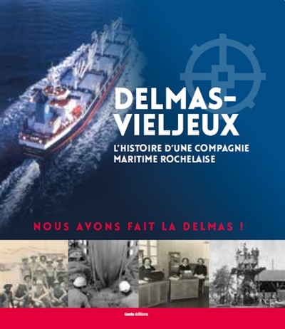 Delmas-Vieljeux : l'histoire d'une compagnie maritime rochelaise