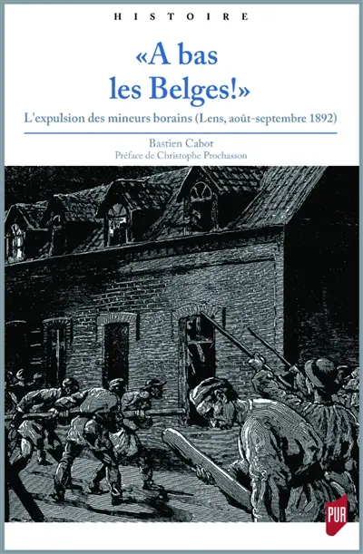A bas les Belges ! : l'expulsion des mineurs borains : Lens, août-septembre 1892