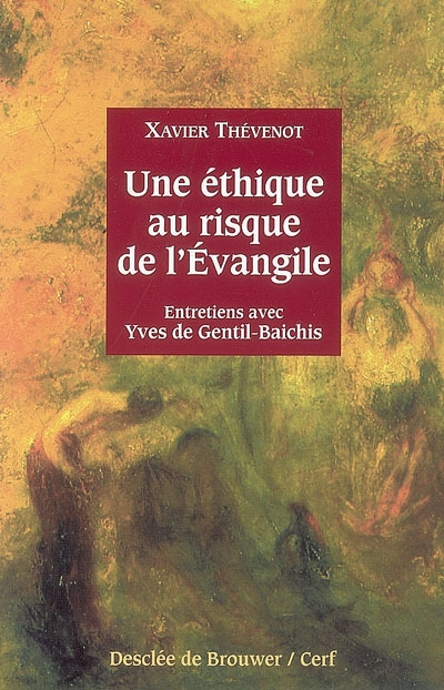 Une éthique au risque de l'Evangile : entretiens avec Yves de Gentil-Baichis