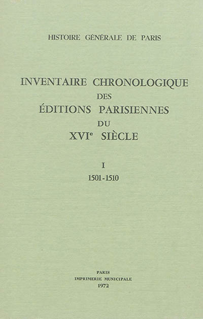 Inventaire chronologique des éditions parisiennes du XVIe siècle : d'après les manuscrits de Philippe Renouard. Vol. 1. 1501-1510
