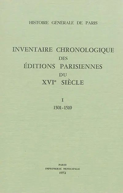 Inventaire chronologique des éditions parisiennes du XVIe siècle : d'après les manuscrits de Philippe Renouard. Vol. 1. 1501-1510