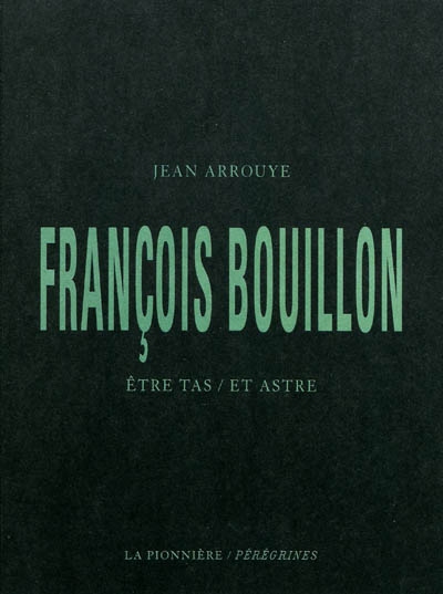 François Bouillon : être tas, et astre