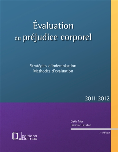 Evaluation du préjudice corporel : stratégie d'indemnisation, méthodes d'évaluation : 2011-2012