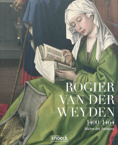 Rogier van der Weyden (1400-1464) : maître des passions