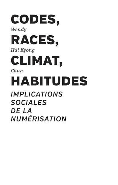 Codes, races, climat, habitudes : implications sociales de la numérisation