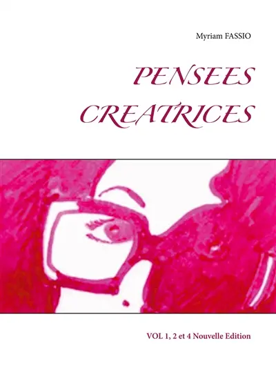 PENSEES CREATRICES : VOL 1, 2 et 4 Nouvelle Edition
