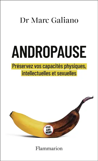 Andropause : préservez vos capacités physiques, intellectuelles et sexuelles Andropause : préservez vos capacités physiques, intellectuelles et sexuelles