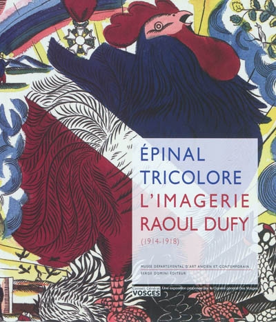 Epinal tricolore : l'imagerie Raoul Dufy (1914-1918) : catalogue d'exposition, Musée départemental d'art ancien et contemporain, Epinal, 16 juin-19 septembre 2011