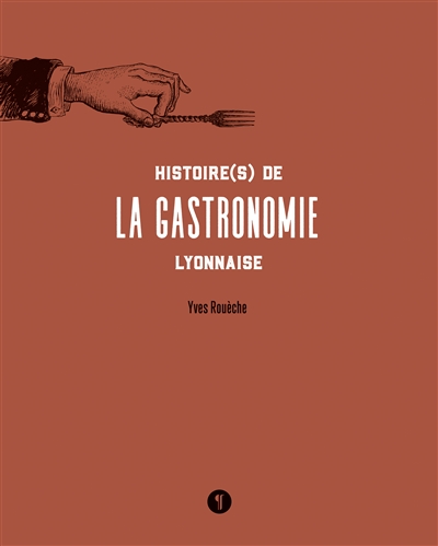 Histoire(s) de la gastronomie lyonnaise