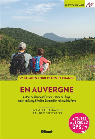 En Auvergne : autour de Clermont-Ferrand, chaîne des Puys, massif du Sancy, Cézallier, Combrailles et Livradois-Forez : 52 balades pour petits et grands